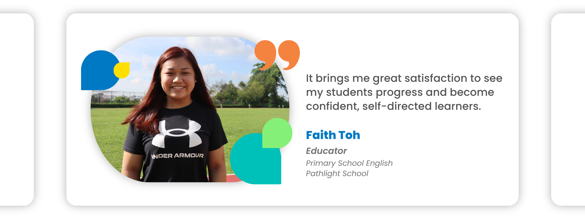 Faith Toh: It brings me great satisfaction to see my students progress and become confident, self-directed learners.