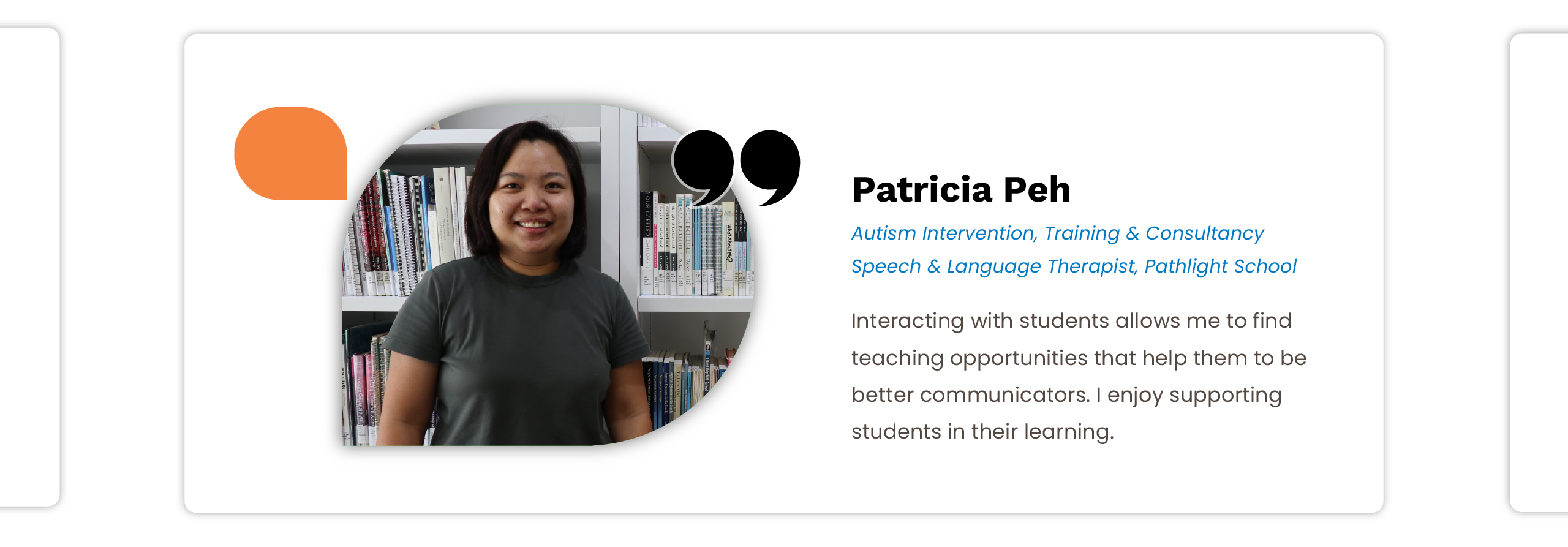 Patricia Peh: Interacting with students allow me to find
teaching opportunities that help them to be better communicators. I enjoyed supporting students in their learning.